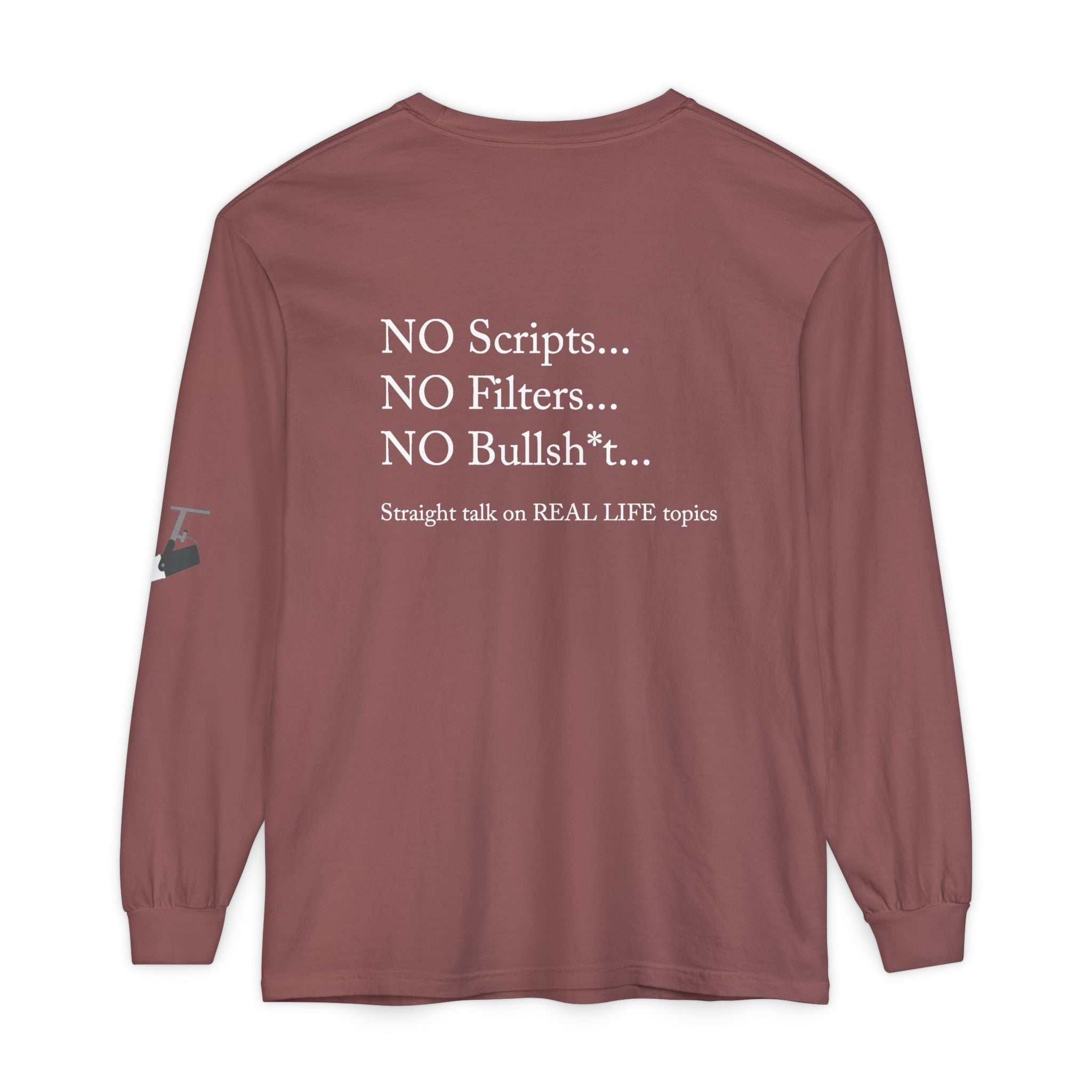 Tell It Like It Is Long Sleeve Tee — "No Scripts... No Filters... No Bullsh*t" Statement Shirt - 314 Originals