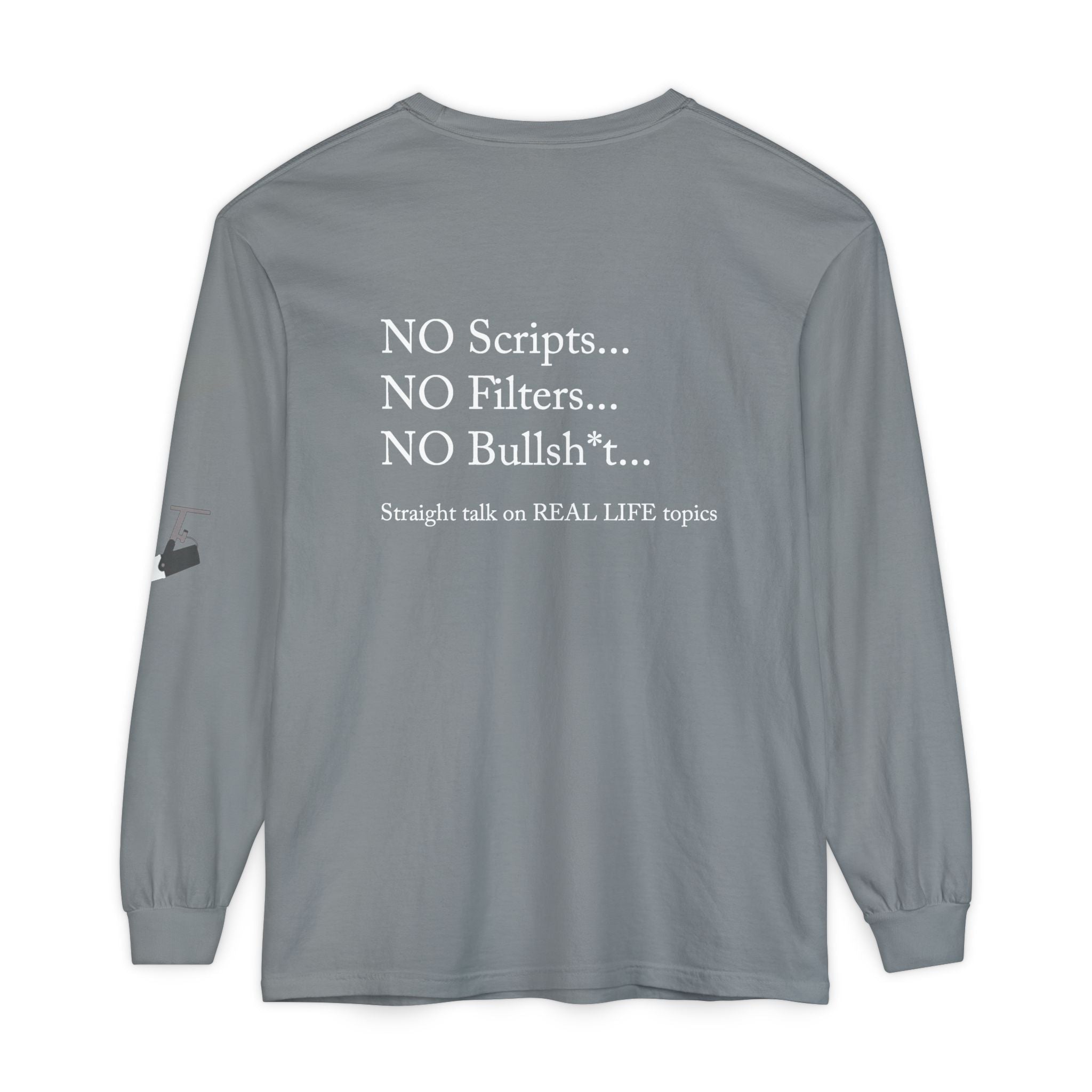 Tell It Like It Is Long Sleeve Tee — "No Scripts... No Filters... No Bullsh*t" Statement Shirt - 314 Originals