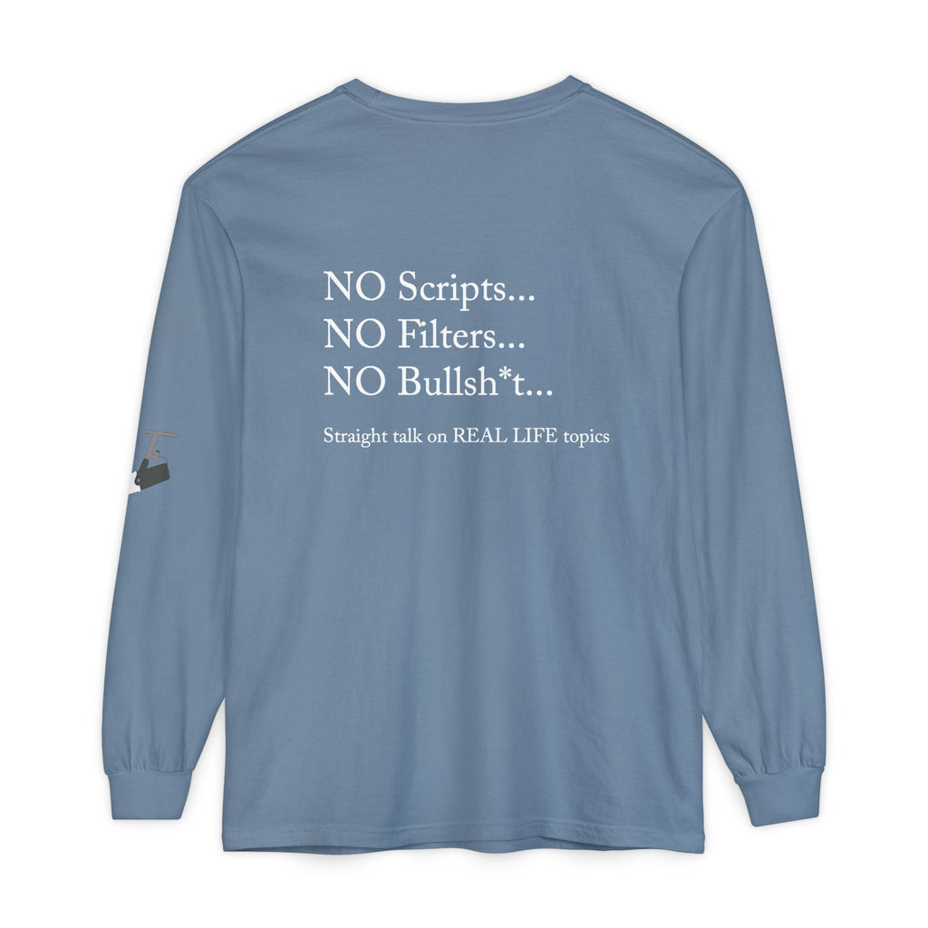 Tell It Like It Is Long Sleeve Tee — "No Scripts... No Filters... No Bullsh*t" Statement Shirt - 314 Originals