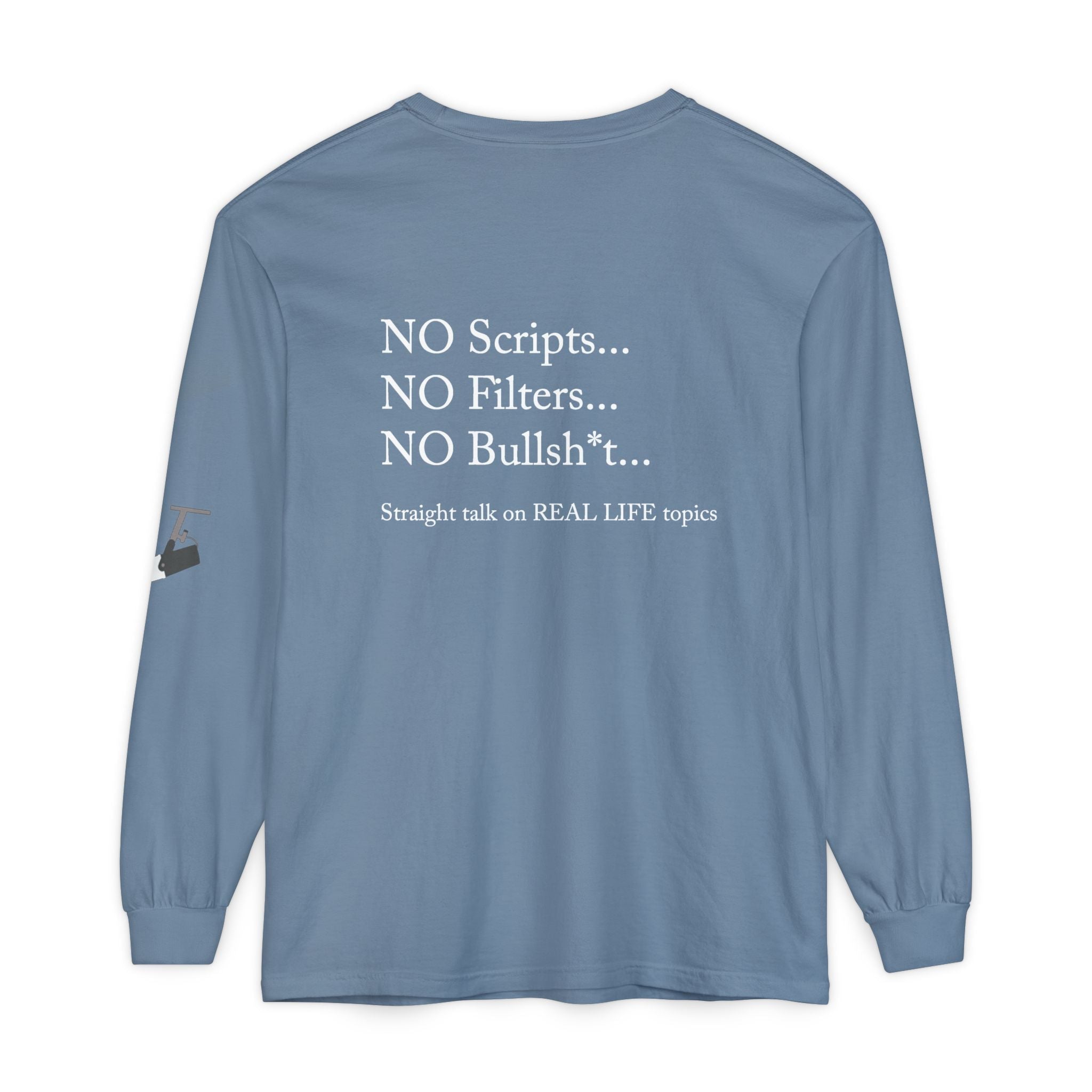 Tell It Like It Is Long Sleeve Tee — "No Scripts... No Filters... No Bullsh*t" Statement Shirt - 314 Originals