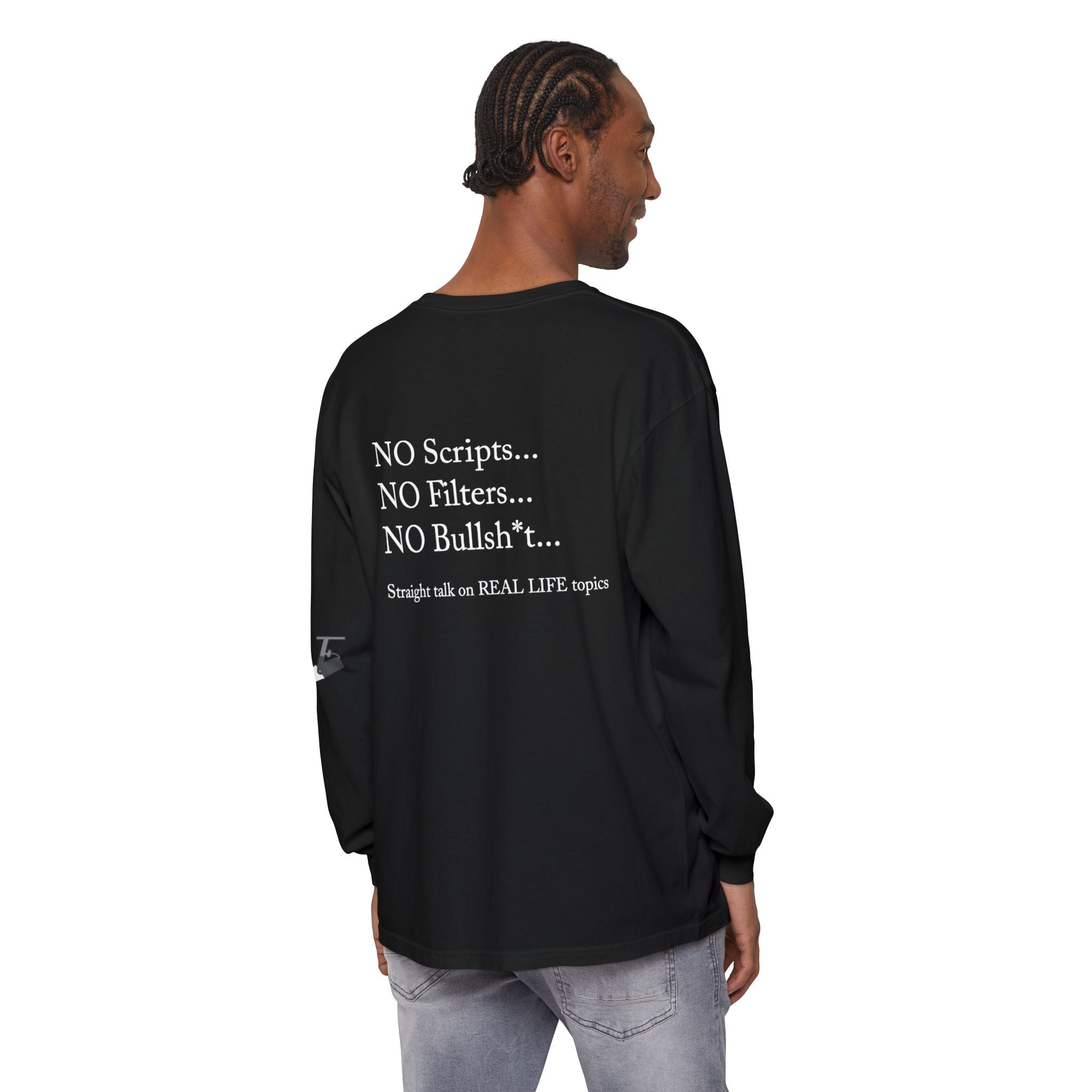 Tell It Like It Is Long Sleeve Tee — "No Scripts... No Filters... No Bullsh*t" Statement Shirt - 314 Originals