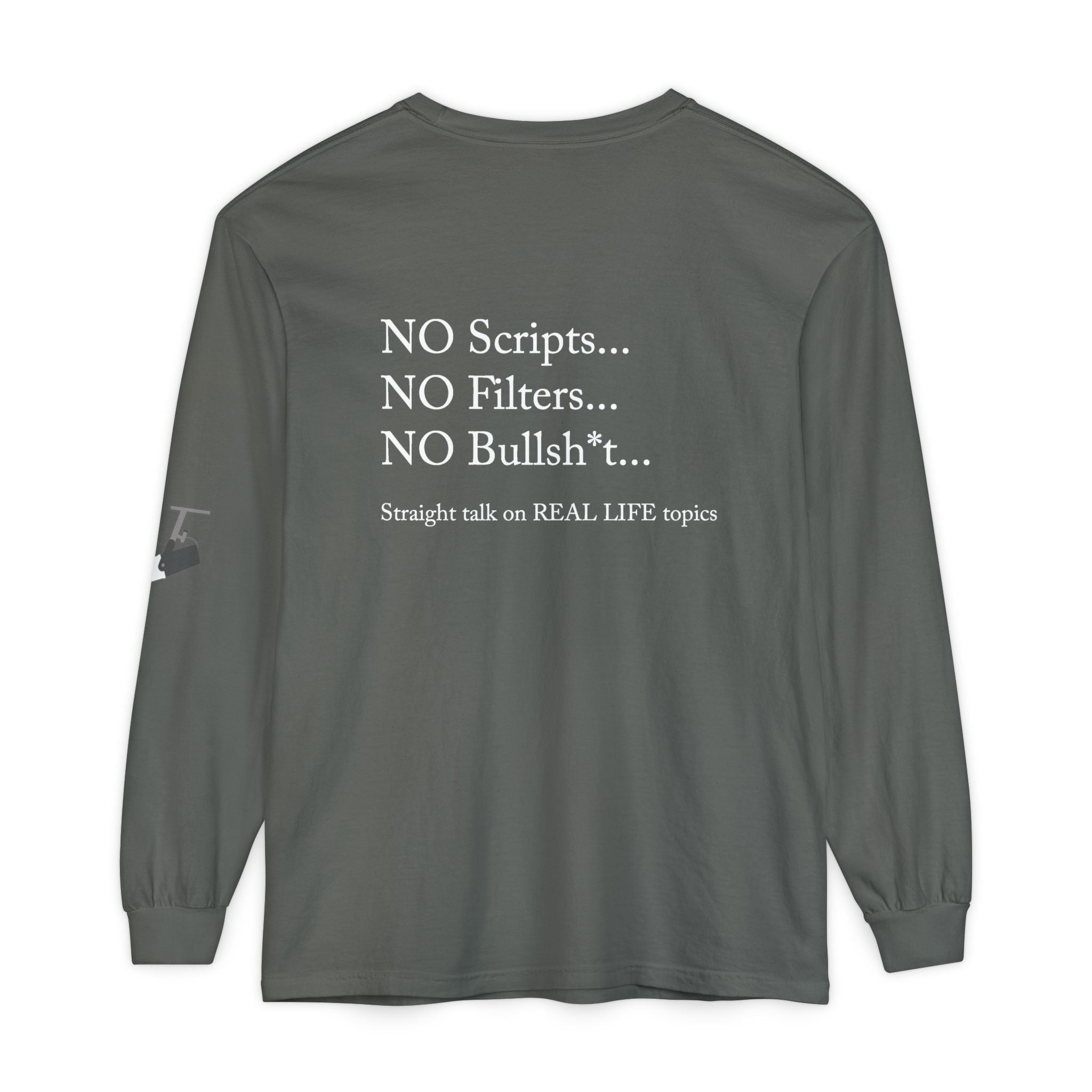 Tell It Like It Is Long Sleeve Tee — "No Scripts... No Filters... No Bullsh*t" Statement Shirt - 314 Originals