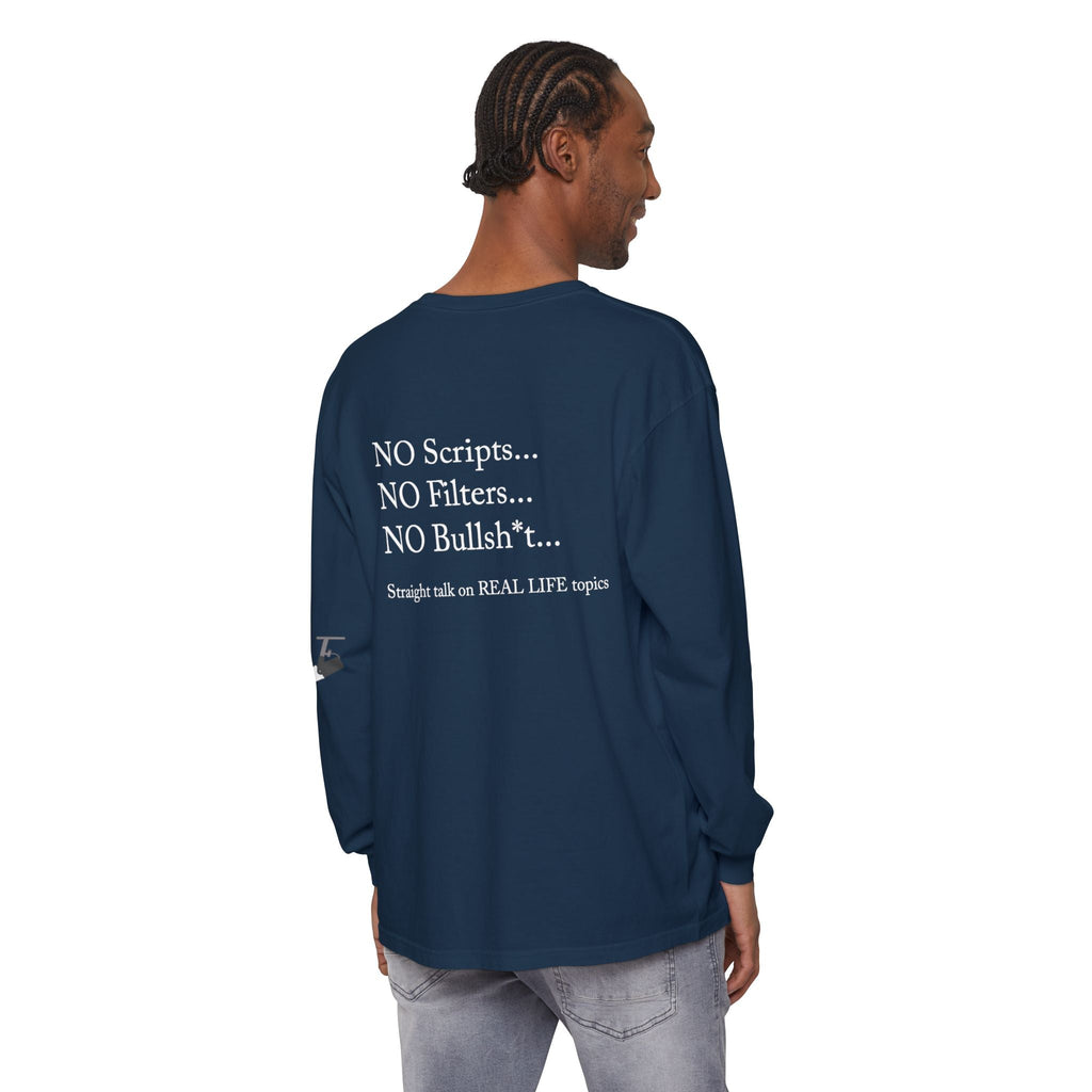 Tell It Like It Is Long Sleeve Tee — "No Scripts... No Filters... No Bullsh*t" Statement Shirt - 314 Originals