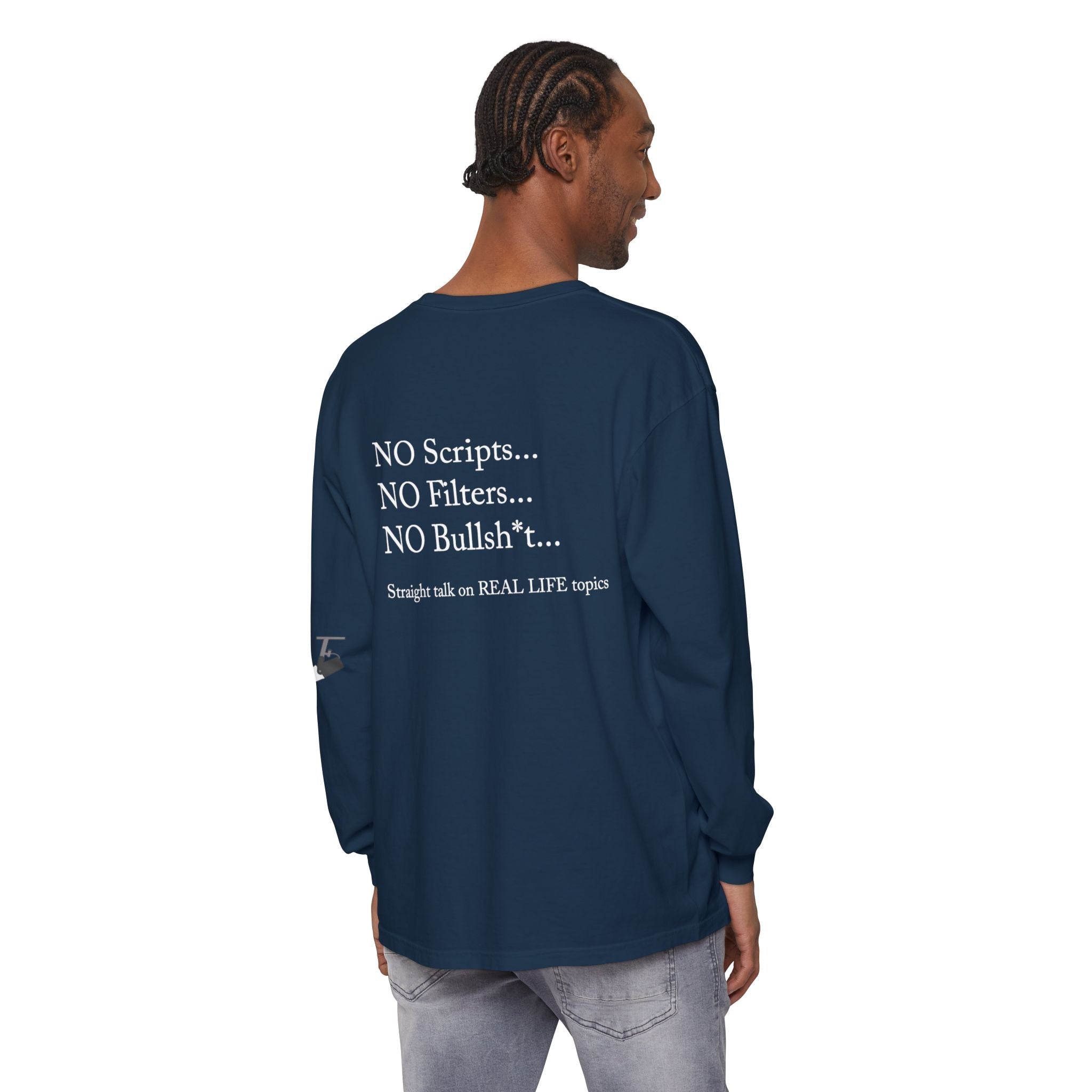 Tell It Like It Is Long Sleeve Tee — "No Scripts... No Filters... No Bullsh*t" Statement Shirt - 314 Originals