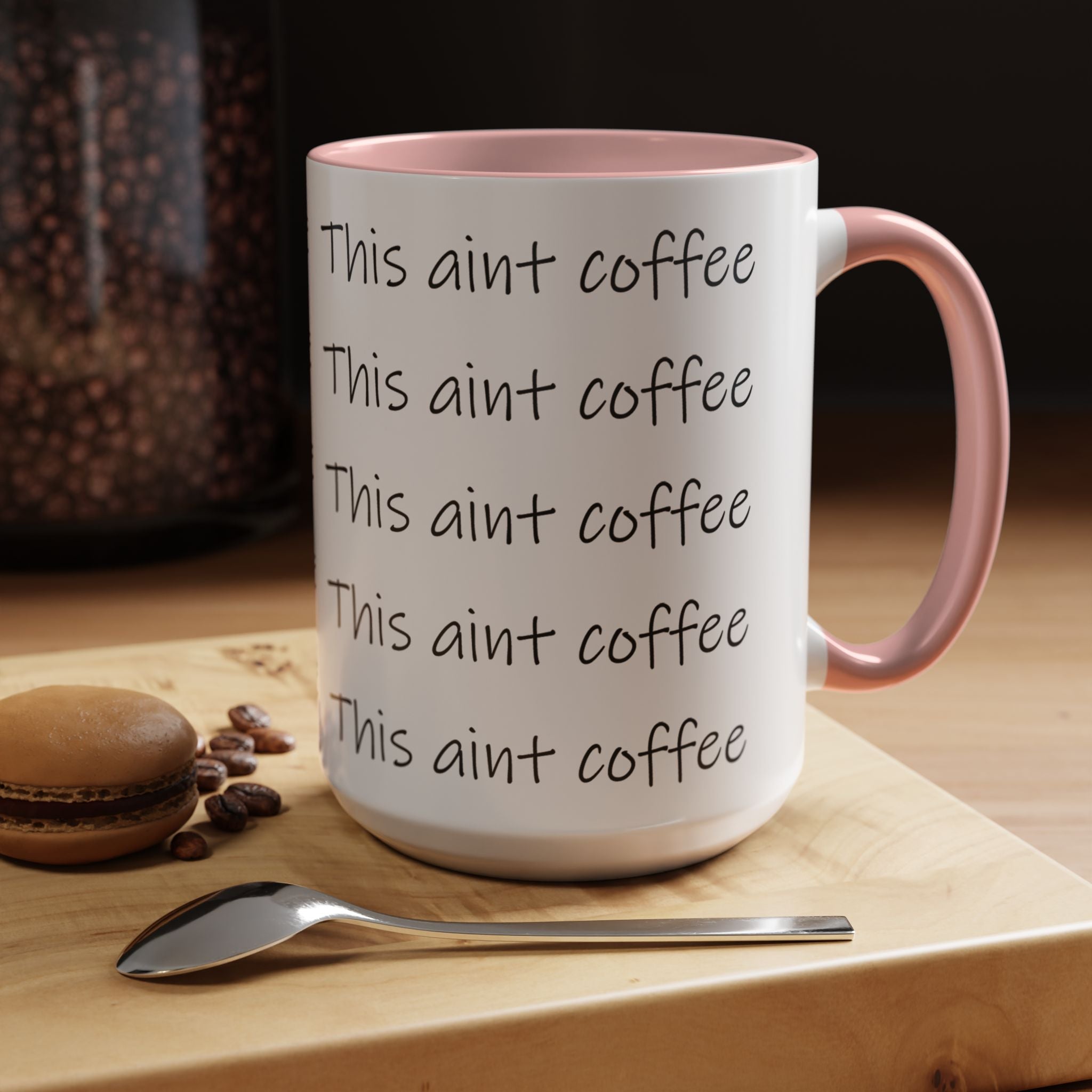This Ain't Coffee Accent Mug — 11/15oz Funny Coffee Lover Gift - 314 Originals