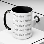 This Ain't Coffee Accent Mug — 11/15oz Funny Coffee Lover Gift - 314 Originals