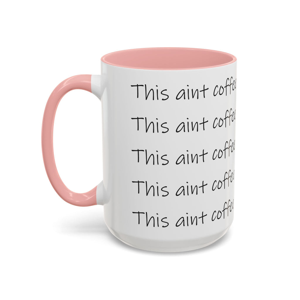 This Ain't Coffee Accent Mug — 11/15oz Funny Coffee Lover Gift - 314 Originals