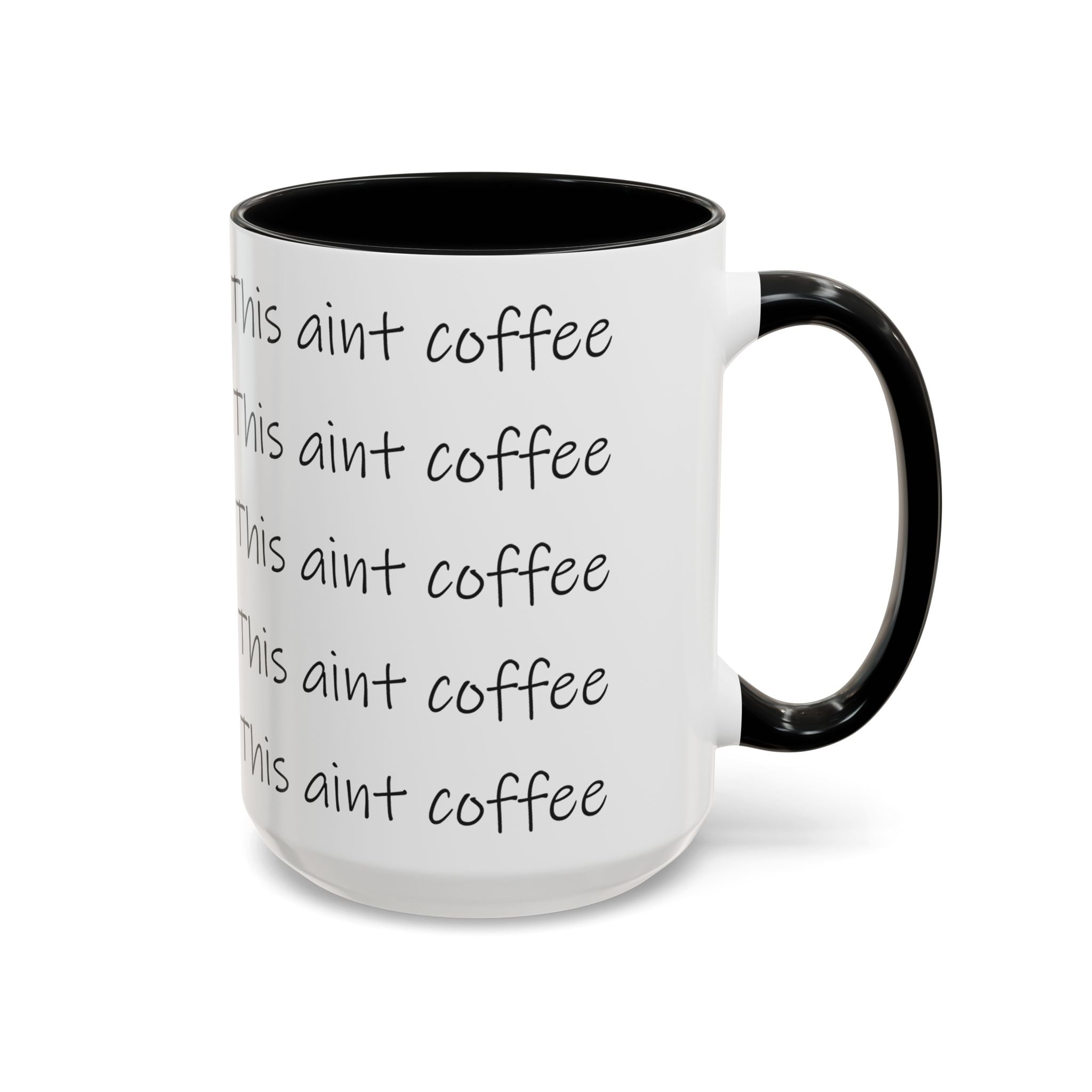 This Ain't Coffee Accent Mug — 11/15oz Funny Coffee Lover Gift - 314 Originals