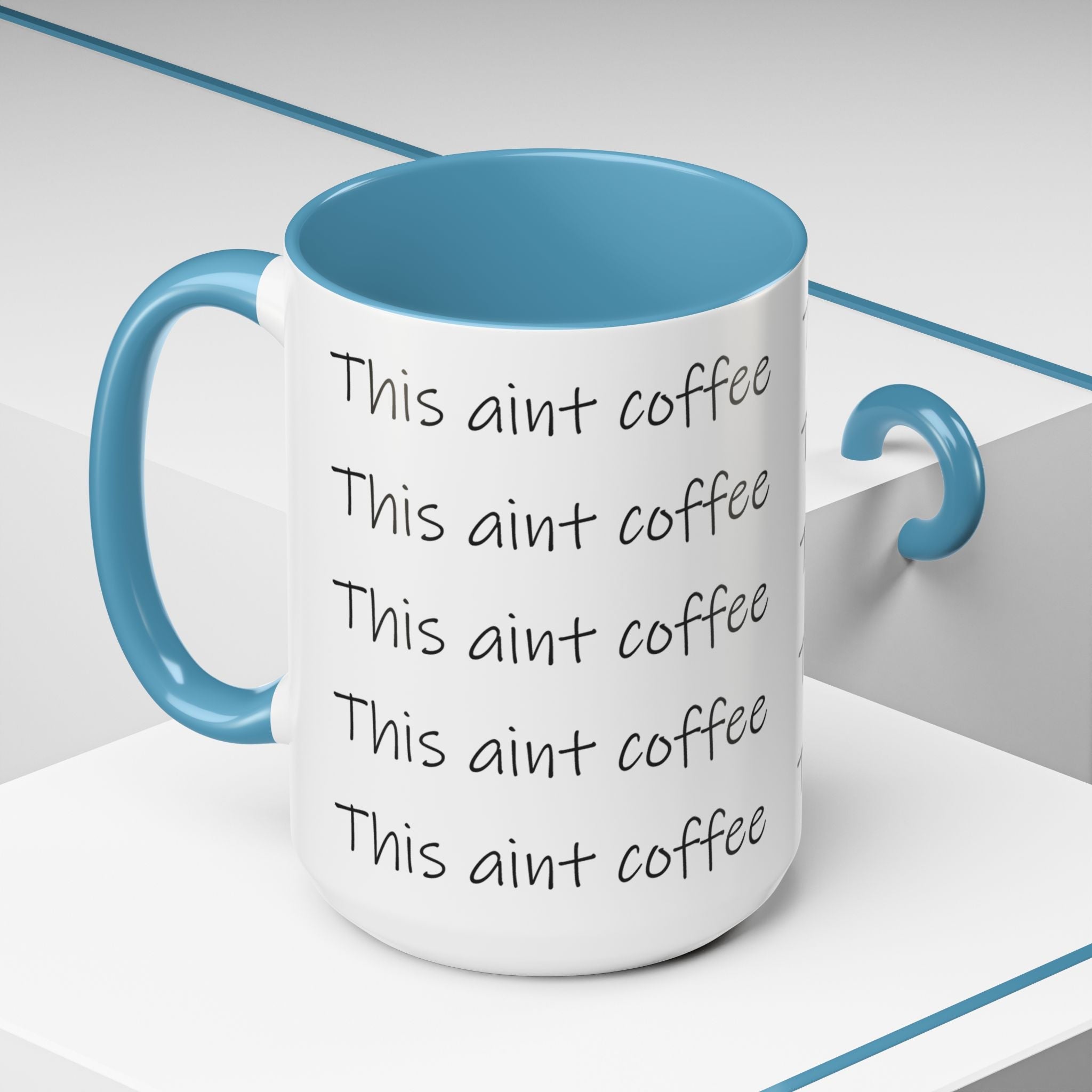 This Ain't Coffee Accent Mug — 11/15oz Funny Coffee Lover Gift - 314 Originals