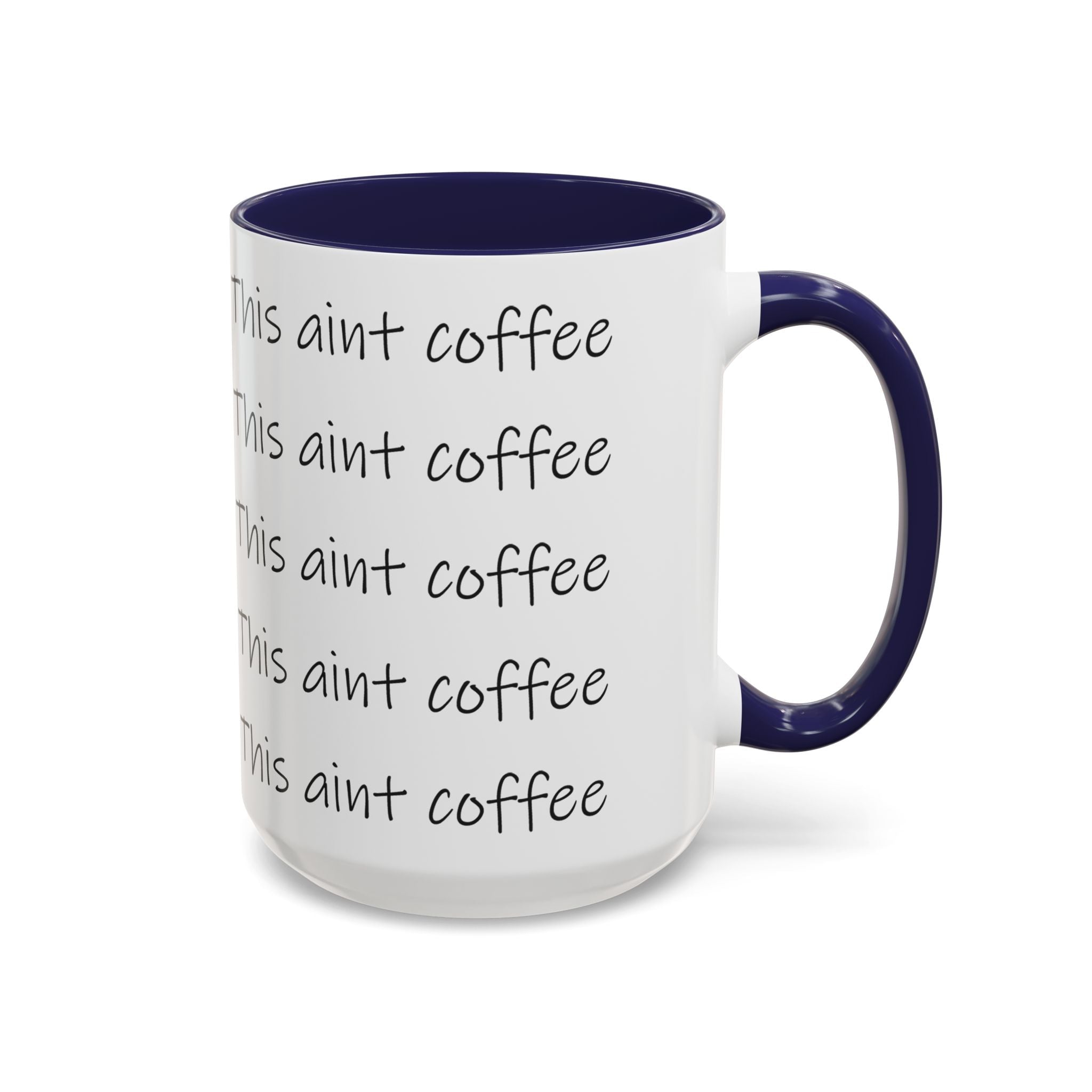 This Ain't Coffee Accent Mug — 11/15oz Funny Coffee Lover Gift - 314 Originals
