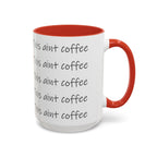 This Ain't Coffee Accent Mug — 11/15oz Funny Coffee Lover Gift - 314 Originals
