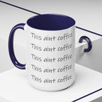 This Ain't Coffee Accent Mug — 11/15oz Funny Coffee Lover Gift - 314 Originals